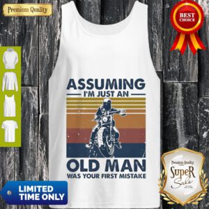 Motorbike Assuming I'm Just An Old Man Was Your First Mistake Vintage Tank Top