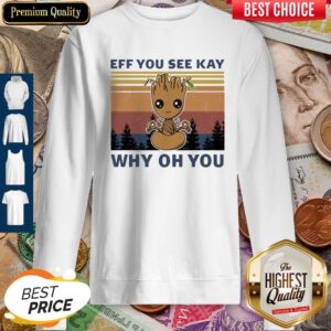 Baby Groot Yoga Eff You See Kay Why Oh You Vintage Sweatshirt