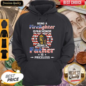 Being A Firefighter Is Can't Honor Being A Father American Flag Veteran Independence Day Hoodie
