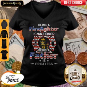 Being A Firefighter Is Can't Honor Being A Father American Flag Veteran Independence Day V-neck