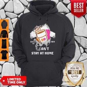 Blood Inside Me Dunkin’ Donuts COVID-19 2020 I Can’t Stay At Home Hoodie