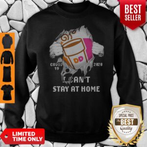Blood Inside Me Dunkin’ Donuts COVID-19 2020 I Can’t Stay At Home Sweatshirt