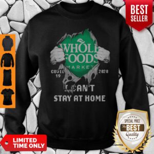 Blood Inside Me Whole Foods Market COVID-19 2020 I Can’t Stay At Home Sweatshirt