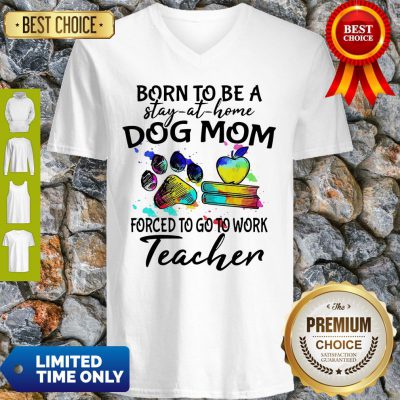 Caduceus Born To Be A Stay At Home Dog Paw Mom Forced To Go To Work Teacher V-neck
