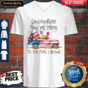 Country Roads Take Me Home To The Place I Belong Independence Day Dog Trucker V-neck