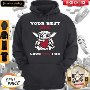 Cute Baby Yoda Hug Heart Best Dad Love You I Do Hoodie
