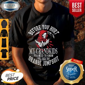 Cute Grandkids Front Print I Will Rock That Orange Jumpsuit Shirt
