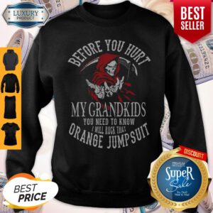 Cute Grandkids Front Print I Will Rock That Orange Jumpsuit Sweatshirt