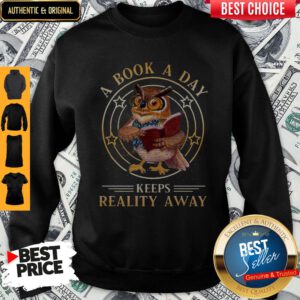 Cute Owl A Book A Day Keeps Reality Away Sweatshirt