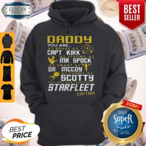 Daddy You Are As Brave As Capt Kirk As Strong As Mr Spock Hoodie