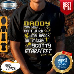 Daddy You Are As Brave As Capt Kirk As Strong As Mr Spock Shirt