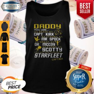 Daddy You Are As Brave As Capt Kirk As Strong As Mr Spock Tank Top