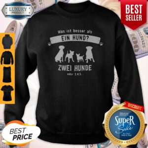 Dog Was Ist Besser Als Ein Hand Zwei Hunde Oder 345 Sweatshirt