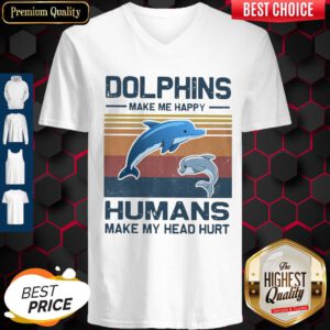 Dolphins Make Me Happy Humans Make My Head Hurt Vintage V-neck