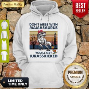 Don't Mess With Mamasaurus You'll Get Jurasskicked Autism Vintage Hoodie