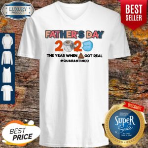 Father's Day 2020 The Year When Shit Got Real Quarantined V-neck