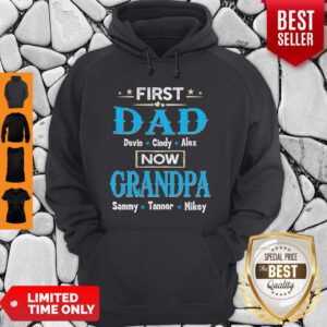First Dad Davin Cindy Alex Now Grandpa Sammy Tanner Mikey Hoodie