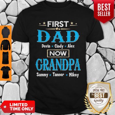First Dad Davin Cindy Alex Now Grandpa Sammy Tanner Mikey Shirt
