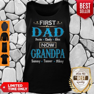First Dad Davin Cindy Alex Now Grandpa Sammy Tanner Mikey Tank Top