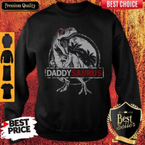 Good Daddy Saurus Father's Day Gifts T-rex Daddy Saurus Men Sweatshirt