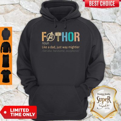 Good Fathor Like A Dad Just Way Mightier Hoodie