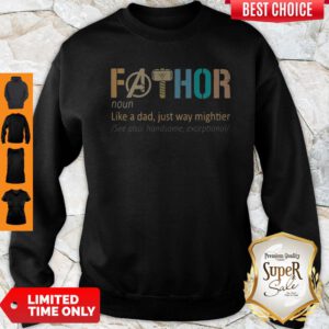 Good Fathor Like A Dad Just Way Mightier Sweatshirt