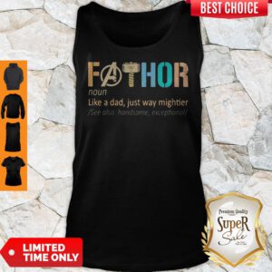 Good Fathor Like A Dad Just Way Mightier Tank Top