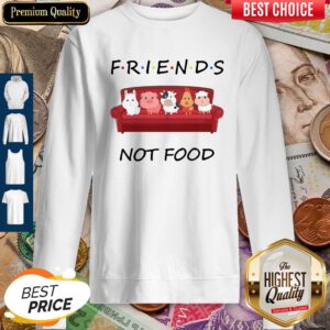 Good Friends Not Food On The Sofa Animal Sweatshirt