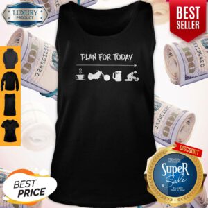 Good Plan For Today Coffee Motor Beer And Sex Tank Top