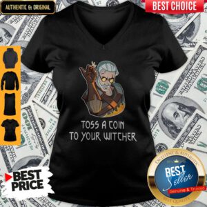 Good Toss A Coin To Your Witcher Salt Bae Geralt V-neck