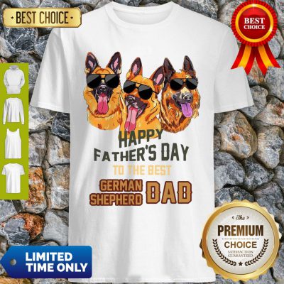 Happy Father's Day To The Best German Shepherd Dad Shirt