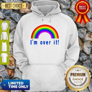 Pretty Rainbow I’m Over It Hoodie