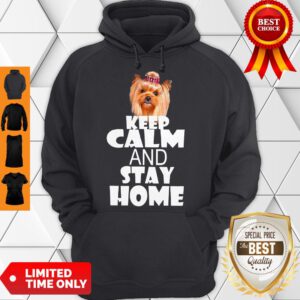 Yorkie Keep Calm And Stay Home Hoodie