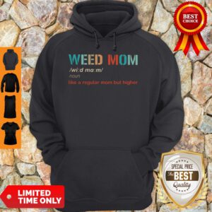 Top Weed Mom Like A Regular Mom But Higher Hoodie