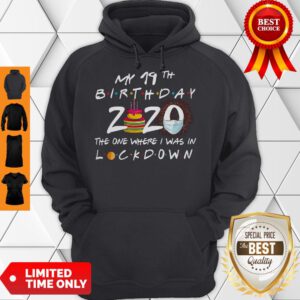My 19th Birthday 2020 The One Where I Was In Lockdown Hoodie