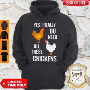 Nice Yes I Really Do Need All These Chickens Hoodie
