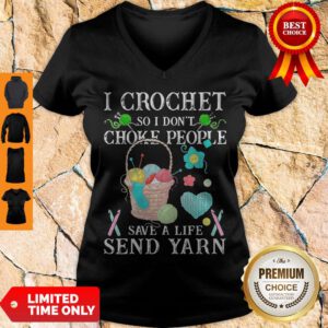 I Crochet So I Don't Choke People Save A Life Send Yarn V-neck