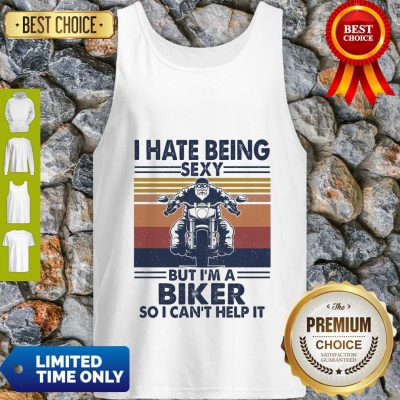 I Hate Being Sexy But I'm A Biker So I Can't Help It Vintage Tank Top