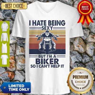 I Hate Being Sexy But I'm A Biker So I Can't Help It Vintage V-neck