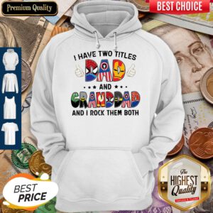 I Have Two Titles Dad And Grandad And I Rock Them Both Superheroes Father’s Day Hoodie