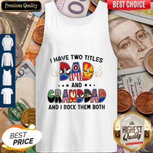 I Have Two Titles Dad And Grandad And I Rock Them Both Superheroes Father’s Day Tank Top