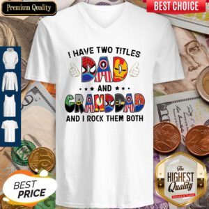 I Have Two Titles Dad And Grandad And I Rock Them Both Superheroes Father’s Day V-neck
