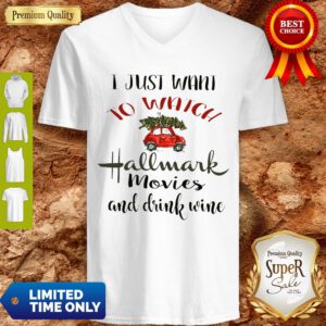 I Just Want To Watch Hallmark Christmas Movies And Drink Wine V-neck