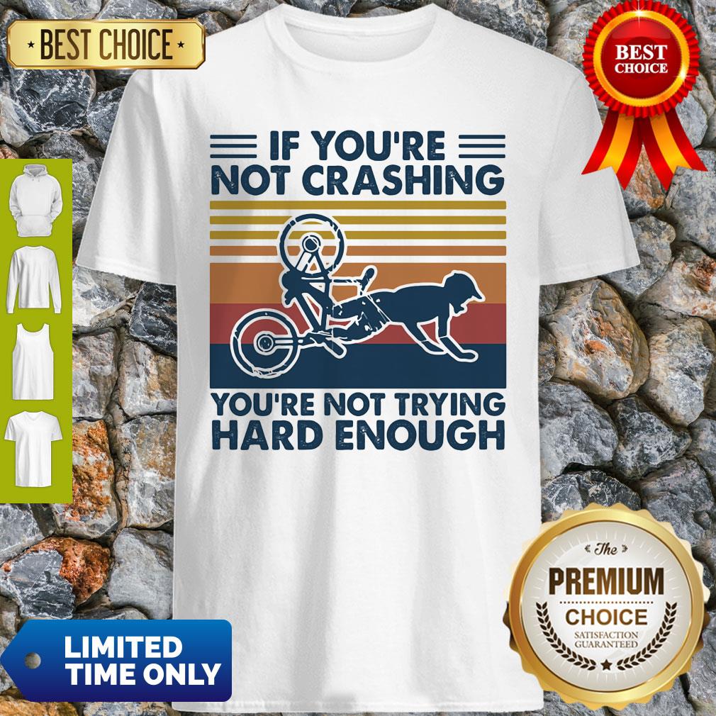 If You're Not Crashing You're Not Trying Hard Enough Vintage Shirt