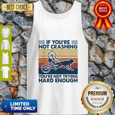If You're Not Crashing You're Not Trying Hard Enough Vintage Tank Top