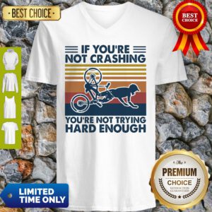 If You're Not Crashing You're Not Trying Hard Enough Vintage V-neck