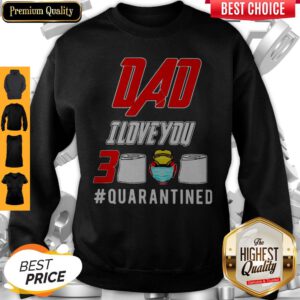 Iron Man Dad I Love You 3000 Toilet Paper Quarantined Sweatshirt