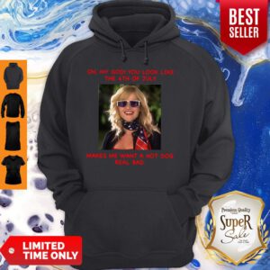 Legally Blonde 2 You Look Like 4th Of July Makes Me Wanna Hot Dog Real Bad Hoodie