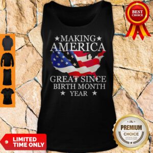 Making America Great Since Birth Month Year American Flag Veteran Independence Day Tank Top