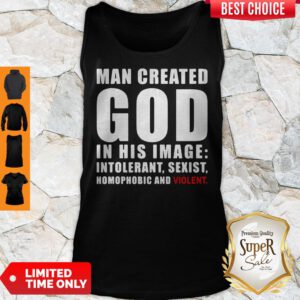 Man Created God In His Image Intolerant Sexist Homophobic And Violent Tank Top